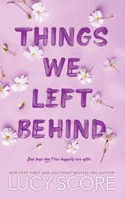 THINGS WE LEFT BEHIND  #3 LUCY SCORE 